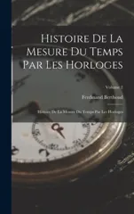 Histoire De La Mesure Du Temps Par Les Horloges