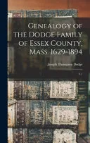Genealogy of the Dodge Family of Essex County, Mass. 1629-1894