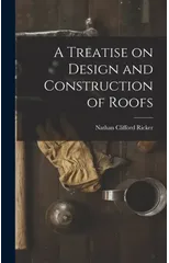 A Treatise on Design and Construction of Roofs