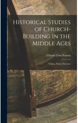 Historical Studies of Church-Building in the Middle Ages