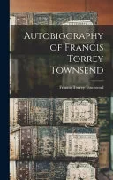 Autobiography of Francis Torrey Townsend