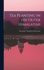Tea Planting in the Outer Himalayah