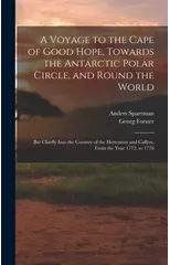 A Voyage to the Cape of Good Hope, Towards the Antarctic Polar Circle, and Round the World