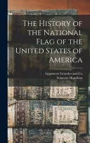 The History of the National Flag of the United States of America
