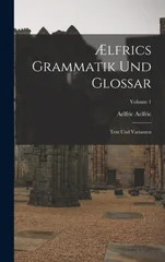 AElfrics Grammatik Und Glossar