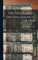 The Neil Family, Sweden-America, 1718-1908