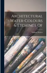 Architectural Water-colours & Etchings Of