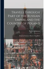 Travels Through Part of the Russian Empire and the Country of Poland