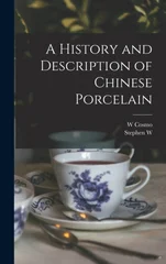 A History and Description of Chinese Porcelain
