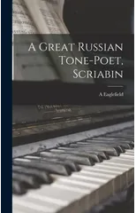 A Great Russian Tone-poet, Scriabin