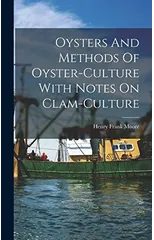 Oysters And Methods Of Oyster-culture With Notes On Clam-culture