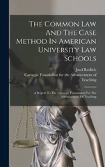 The Common Law And The Case Method In American University Law Schools