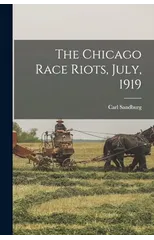 The Chicago Race Riots, July, 1919