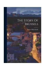 The Story Of Brussels