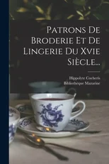 Patrons De Broderie Et De Lingerie Du Xvie Siecle...