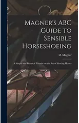 Magner's ABC Guide to Sensible Horseshoeing
