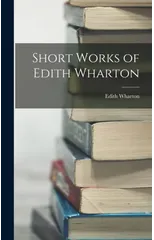 Short Works of Edith Wharton
