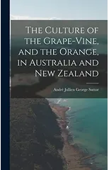 The Culture of the Grape-vine, and the Orange, in Australia and New Zealand