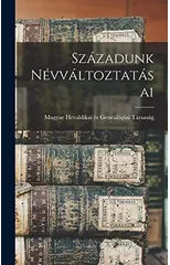 Szazadunk Nevvaltoztatasai
