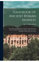 Handbook of Ancient Roman Marbles