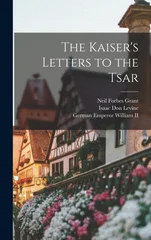 The Kaiser's Letters to the Tsar