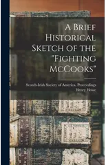 A Brief Historical Sketch of the "Fighting McCooks"