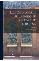 Los col-loquis de la insigne ciutat de Tortosa