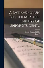 A Latin-English Dictionary for the use of Junior Students