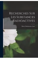 Recherches sur les substances radioactives