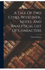 A Tale Of Two Cities, With Intr., Notes, And Analytical List Of Characters