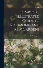 Simpson's Illustrated Guide to Richmond and Kew Gardens