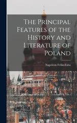 The Principal Features of the History and Literature of Poland