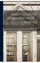 Grape Culture Wines and Wine - Making