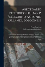 Abecedario Pittorico Del M.R.P. Pellegrino Antonio Orlandi, Bolognese