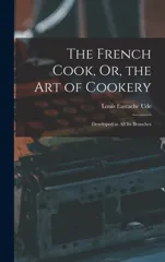 The French Cook, Or, the Art of Cookery