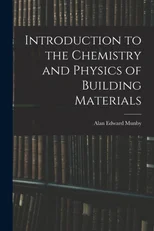 Introduction to the Chemistry and Physics of Building Materials