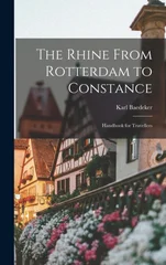 The Rhine From Rotterdam to Constance