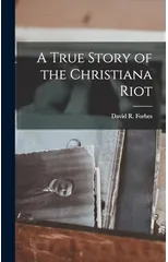 A True Story of the Christiana Riot