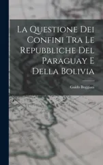 La Questione Dei Confini Tra Le Repubbliche Del Paraguay E Della Bolivia