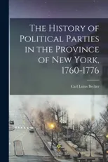 The History of Political Parties in the Province of New York, 1760-1776