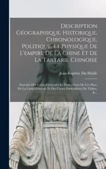 Description Geographique, Historique, Chronologique, Politique, Et Physique De L'empire De La Chine Et De La Tartarie Chinoise