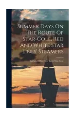 Summer Days On The Route Of Star-cole, Red And White Star Lines' Steamers