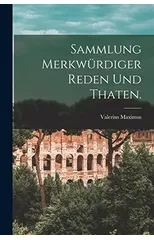 Sammlung merkwurdiger Reden und Thaten.
