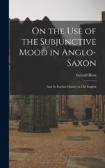On the Use of the Subjunctive Mood in Anglo-Saxon