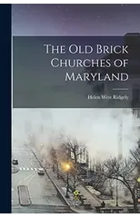 The Old Brick Churches of Maryland