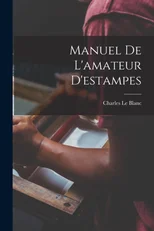 Manuel De L'amateur D'estampes
