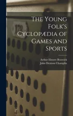 The Young Folk's Cyclopaedia of Games and Sports