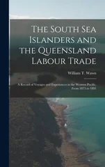 The South Sea Islanders and the Queensland Labour Trade