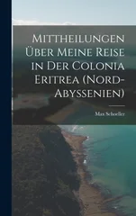 Mittheilungen uber meine Reise in der Colonia Eritrea (Nord-Abyssenien)