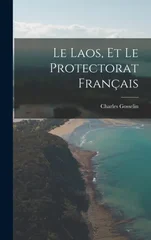 Le Laos, et le protectorat francais